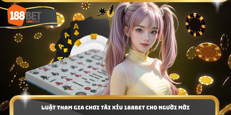 Luật tham gia chơi tài xỉu 188bet cho người mới