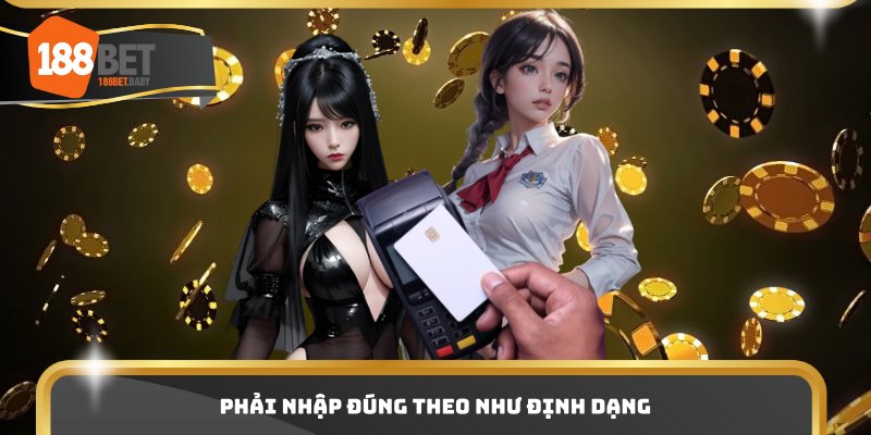 Phải nhập đúng theo như định dạng