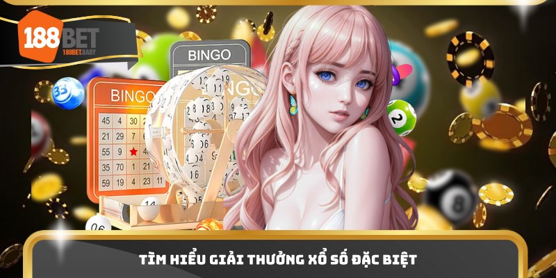 Tìm hiểu giải thưởng xổ số đặc biệt