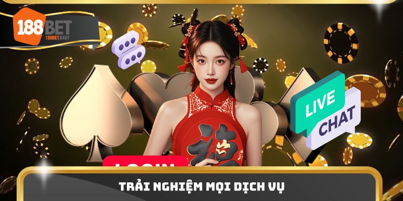 Trải nghiệm mọi dịch vụ