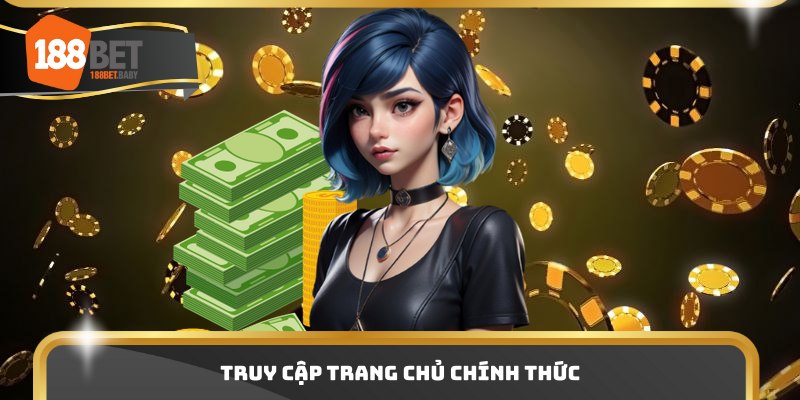 Truy cập trang chủ chính thức